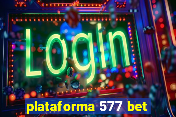 plataforma 577 bet